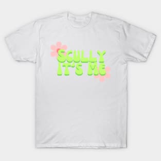 Scully It's Me T-Shirt